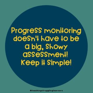 progress monitoring does not have to be a big assessment